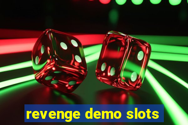 revenge demo slots